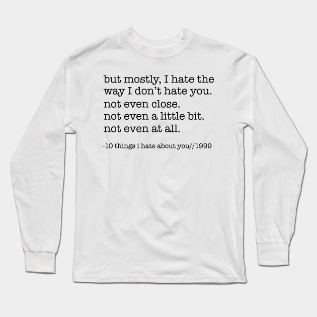 10 things I hate about you Long Sleeve T-Shirt by Ineffablexx